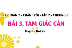 Tam giác cân là gì, tính chất của tam giác cân? Toán 7 chân trời tập 2 chương 8 bài 3